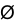 Ø