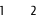 1         2