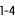 1-4